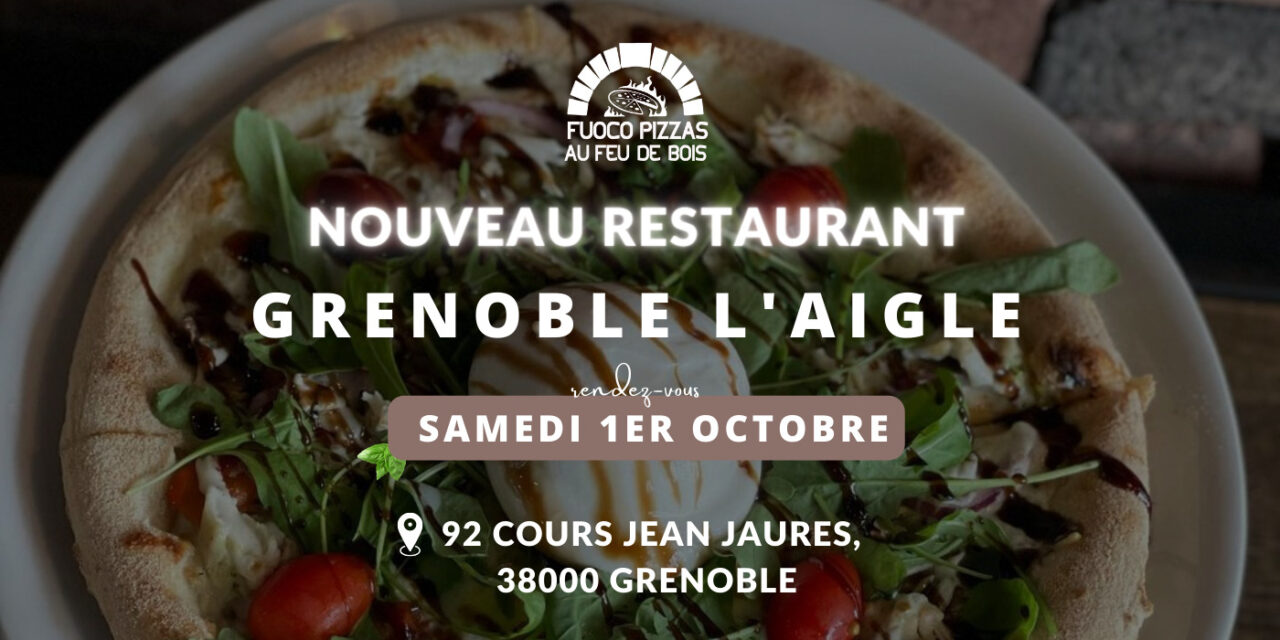 ouverture 1 Fuoco Pizzas Grenoble